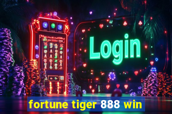 fortune tiger 888 win